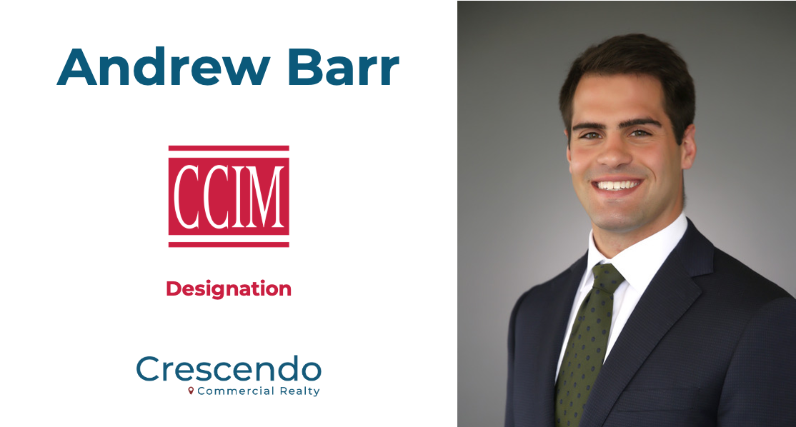 Crescendo’s Andrew Barr Earns Distinguished Certified Commercial Investment Member (CCIM) Designation